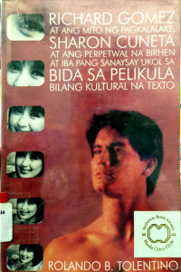 Richard Gomez at ang Mito ng Pagkalalake, Sharon Cuneta at ang Perpetwal na Birhen at Iba pang Sanaysay ukol sa Bida sa Pelikula bilang Kultural na Texto