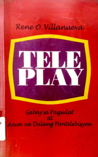 TelePlay: Gabay sa Pagsulat at Anim na Dulang Pantelebisyon