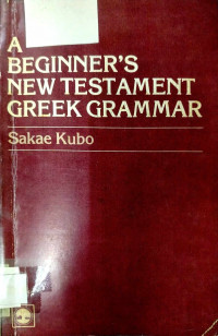 A Beginner's New Testament Greek Grammar