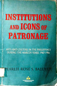 Institutions and Icons of Patronage: Arts and Culture in the Philippines during the Marcos Years, 1965-1986