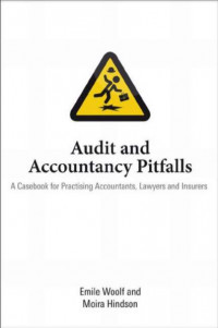 Audit and Accountancy Pitfalls: A Casebook for Practicing Accountants, Lawyers, and Insurers