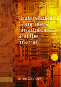 Understanding Computers, Smart Phones, and the Internet