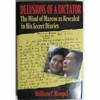 Delusions of a Dictator the Mind Marcos as Revealed in his Secret Diaries