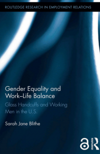 Gender Equality and Work-Life Balance: Glass Handcuffs and Working Men in the U.S