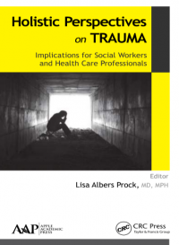 Holistic Perspectives on Trauma: Implications for Social Workers and Health Care Professionals