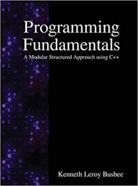 Programming Fundamentals - A Modular Structured Approach Using C++