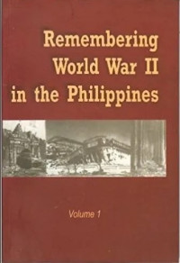 Remembering World War II in the Philippines: Volume 1