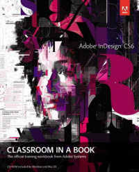 Adobe InDesign CS6 Classroom in a Book: The Official Training Workbook from Adobe Systems