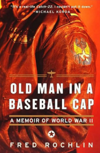 Old Man in a Baseball Cap: A Memoir of World War II