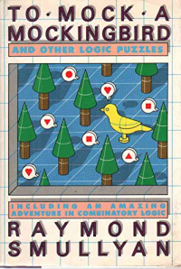 To Mock a Mockingbird: And Other Logic Puzzles Including an Amazing Adventure in Combinatory Logic