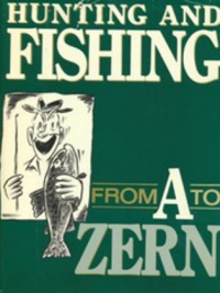 Hunting and Fishing: From A to Zern