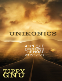 UNIKONICS: A Unique Guide to Getting the Most Life Out of Life