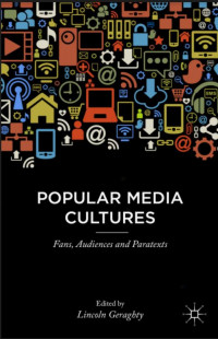 Popular Media Cultures Fans, Audiences and Paratexts