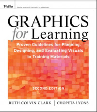 Graphics for Learning Proven Guidelines for Planning, Designing, and Evaluating Visuals in Training Materials