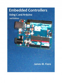 Embedded Controllers Using C and Arduino / 2E