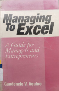 Managing To Excel A Guide for Managers and Entrepreneurs