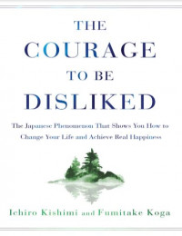 The Courage to be Disliked