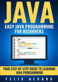 JAVA Easy Java Programming for Beginners: Your Step-by-Step Guide to Learning Java Programming