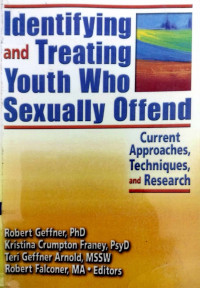 Identifying and Treating Youth Who Sexually Offend: Current Approaches, Techniques and Research