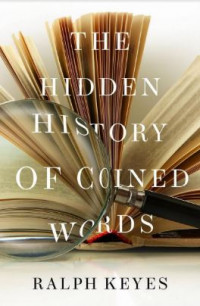 The Hidden History Of Coined Words