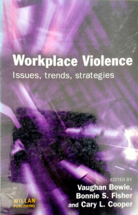 Workplace Violence: Issues, Trends, Strategies