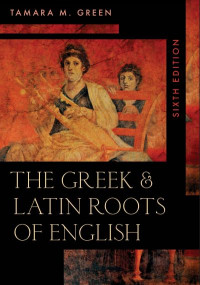 The Greek and Latin Roots of English