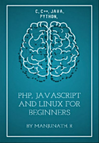 C, C++, Java, Python, PHP, JavaScript and Linux For Beginners