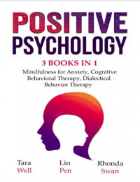 Positive Psychology: Mindfulness for Anxiety, Cognitive Behavioral Therapy, Dialectical Behavior Therapy