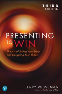 Presenting to Win: The Art of Telling Your Story and Designing Your Slides