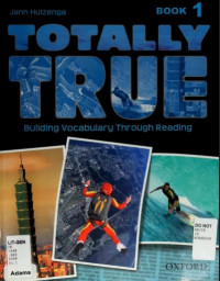 Totally True  Building Vocabulary Through Reading, Book 1