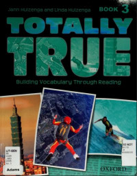 Totally True  Building Vocabulary Through Reading, Book 3