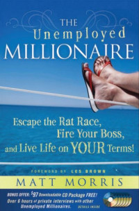 Image of The Unemployed Millionaire: Escape the Rat Race, Fire Your Boss, and Live Life on Your Terms!
