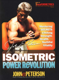 Image of Isometric Power Revolution Mastering the Secrets of Lifelong Strength, Health, and Youthful Vitality